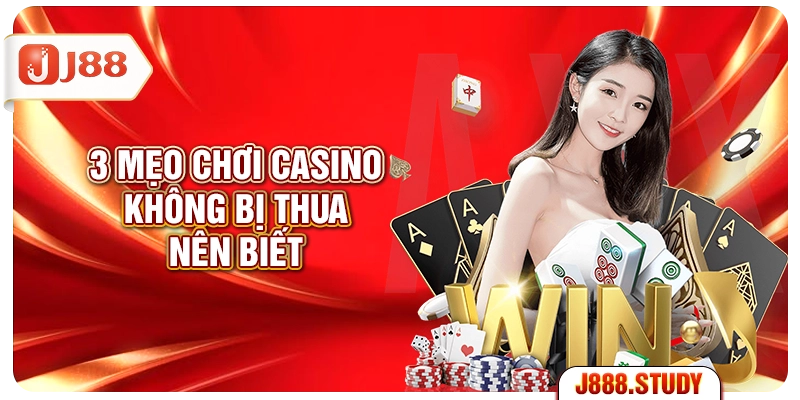 3-meo-choi-casino-khong-bi-thua-nen-biet