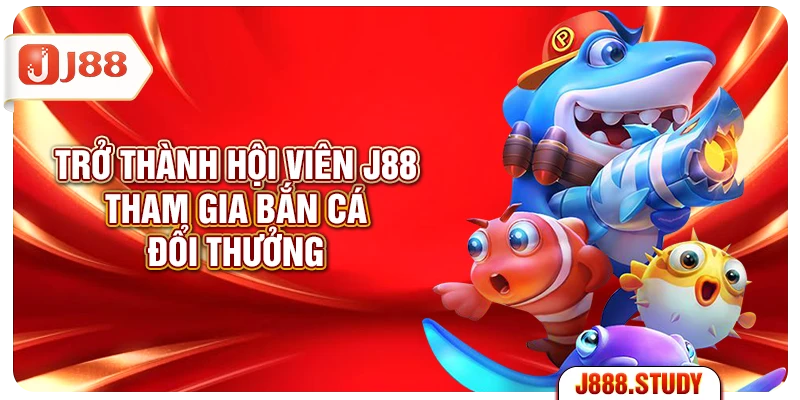 tro-thanh-hoi-vien-j88-tham-gia-ban-ca-doi-thuong